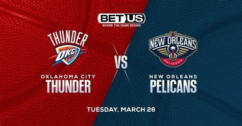 Thunder vs Pelicans Predictions, Picks & Odds .